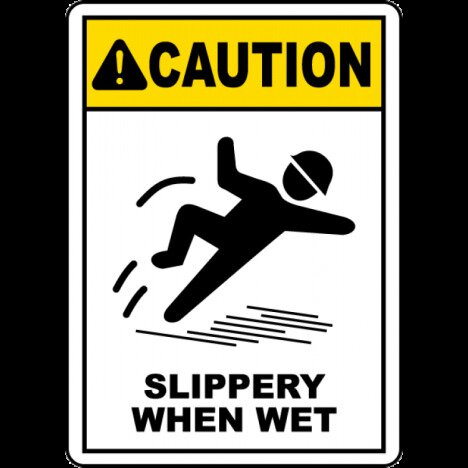 Caution Slippery When Wet